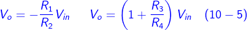 \fn_cm {\color{Blue} V_{o}= -\frac{R_{1}}{R_{2}}V_{in}\, \, \, \, \,\, \, \, \,V_{o}= \left ( 1+\frac{R_{3}}{R_{4}} \right )V_{in}\, \, \, \, \, \left ( 10-5 \right ) }